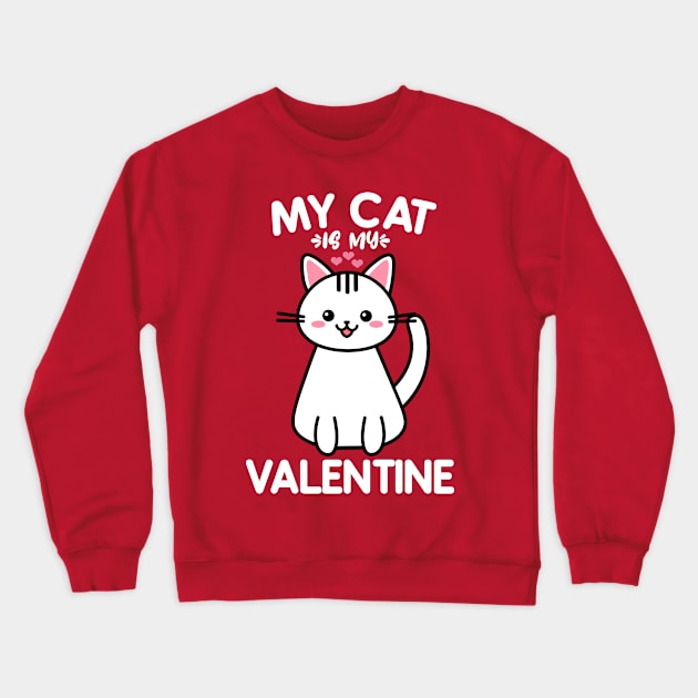 My Cat Is My Valentine Crewneck Sweatshirt by POPHOLIC